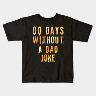 00 Days Without A Dad Joke - sarcastic gift for dad Kids T-Shirt